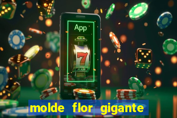 molde flor gigante de organza